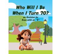 Who Will I Be When I Turn 70?