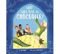 Who Will Kiss the Crocodile?: A Snappy Twist on Sleeping Beauty