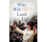 Who Will Lead Us?: The Story of Five Hasidic Dynasties in America