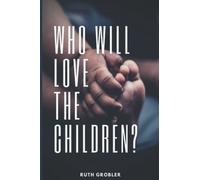 Who Will Love The Children?