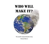 Who Will Make It?: The world's industrialisation story