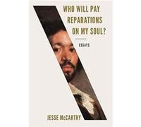Who Will Pay Reparations on My Soul by Jesse Harvard University McCarthy Jesse Harvard University McCarthy (Auteur)