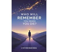 Who Will Remember You When You Die?