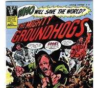 Groundhogs - Who Will Save The World ? The Mighty Groundhogs