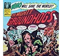 Who Will Save The World? The Mighty Groundhogs