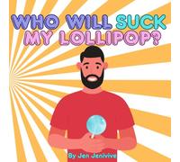 Who Will Suck My Lollipop?