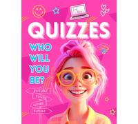 Who Will You Be?: A Quiz Activity Book About Careers, Friends, Dreams, and Growing Into You!