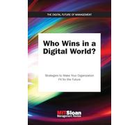 Who Wins in a Digital World?: Strategies to Make Your Organization Fit for the Future