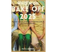 Who Won Bake Off 2025?: Winners Journey, A Behind The Scenes Look at the Final and Recipes