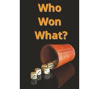 Who Won What?: The Ultimate Guide to Who is the Best at Games