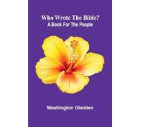 Who Wrote the Bible?: a Book for the People