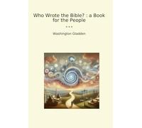 Who Wrote the Bible? : a Book for the People