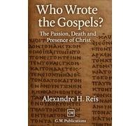 Who wrote the Gospels?: The Passion, Death and Presence of Christ