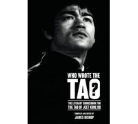 Who Wrote the Tao? The Literary Sourcebook for the Tao of Jeet Kune Do