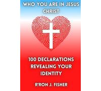 Who You Are in Jesus Christ: 100 Declarations Revealing Your Identity
