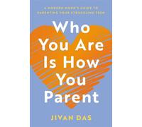 Who You Are Is How You Parent A Modern Monk's Guide to Parenting Your Struggling Teen - Jivan Das - Houndstooth Press - ebook (ePub) - Livre