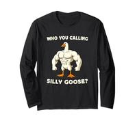 Who You Calling Silly Goose ? Funny Goose Gym Meme Manche Longue