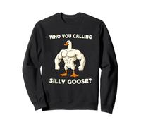 Who You Calling Silly Goose ? Funny Goose Gym Meme Sweatshirt