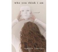 Who You Think I Am by Camille Laurens Camille Laurens (Auteur)