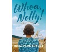 Whoa, Nelly!: A Love Story With Footnotes Paperback Book By Julia Park Tracey