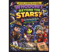 WHODUNIT BEYOND THE STARS?: 5 SPACE CRIME-SCENE MATH MYSTERIES PACKED WITH CHUEDOKU LOGIC, NUMBER PATTERNS, TIME & DIVISION