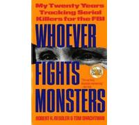 Whoever Fights Monsters: My Twenty Years Tracking Serial Killers for the FBI