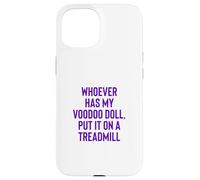 Whoever Has My Voodoo Doll, Put It on A Treadmill Exercise Coque pour iPhone 15