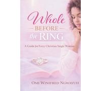 Whole Before the Ring: A Guide for Every Christian Single Woman