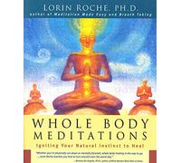 Whole Body Meditations: Igniting Your Natural Instinct to Heal