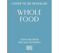 Whole Food: Delicious and Diverse Wholegrain Recipes to Make You Feel Good
