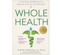 Whole Health: A Holistic Approach to Healing for the 21st Century