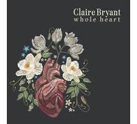 Claire Bryant - Whole Heart