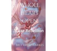 Whole Heart Open: Luxe Rebellion