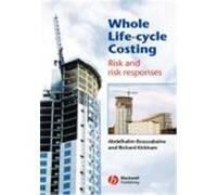 Whole Life-Cycle Costing: Risk and Risk Responses Boussabaine, Halim A., Kirkham, Richard J. (Auteur)