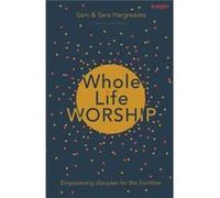 Whole Life Worship by Sara Author Hargreaves Inconnu (Auteur)
