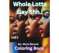 WHOLE LOTTA GAY SHH...: 50+ Pages of Bold Quotes & Flirty Vibes for the Grown & Sexy LGBTQ+ Crew