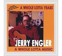 Whole Lotta Years a Whole Lotta Music by Jerry Engler