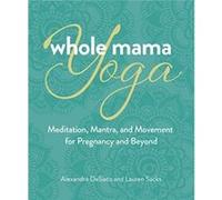 Whole Mama Yoga by Lauren Sacks Lauren Sacks (Auteur)