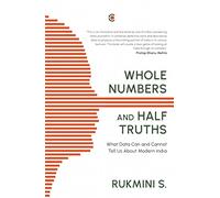 Whole Numbers and Half Truths: What Data Can and Cannot Tell Us About Modern India