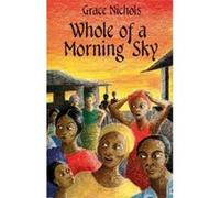 Whole of A Morning Sky - [Version Originale] Grace Nichols (Auteur)