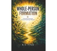 Whole-Person Formation: A Theoretical Framework for Human Flourishing in Education