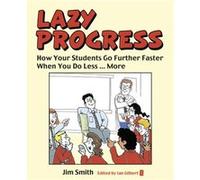 Whole school progress the LAZY way: Follow me, I'm right behind you Jim Smith (Auteur)