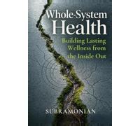 Whole-System Health: Building Lasting Wellness from the Inside Out