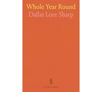 Whole Year Round: Season-by-season naturalist observations and practical ways to notice the world outside your window
