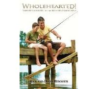 Wholehearted! Tending Your Heart Through Being Discipled By Jesus