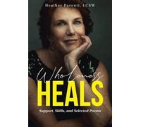 Wholeness Heals: Support, Skills, and Selected Poems
