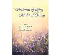 Wholeness Of Being In The Midst Of Change