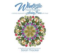 Wholistic Food Therapy: A Mindful Approach to Making Peace with Food