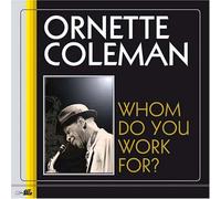 Whom Do You Work for? by Ornette Coleman (2007-05-01)
