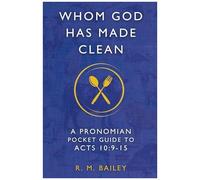 Whom God Has Made Clean: A Pronomian Pocket Guide To Acts 10:915 (Pronomian Pocket Guides)